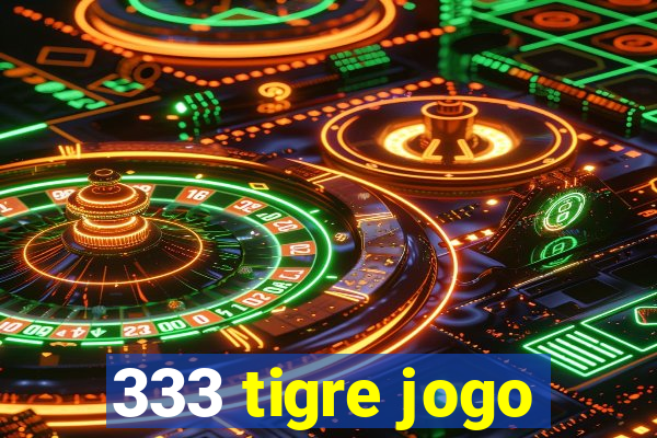 333 tigre jogo